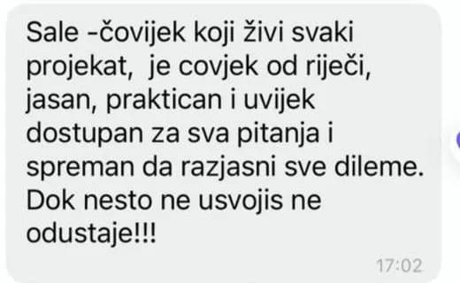 Čovek koji živi svaki projekat, čovek od reči, jasan, praktičan i uvek dostupan za sva pitanja i spreman da razjasni sve dileme. Dok nešto ne usvojiš, ne odustaje.